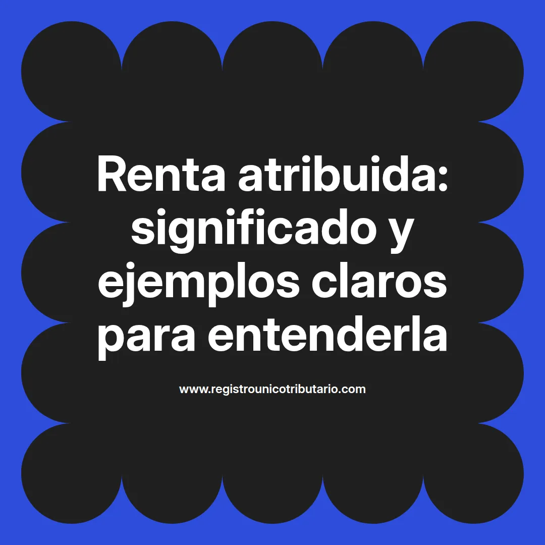 Imagen destacada sobre renta atribuida y su significado en contextos de arrendamiento