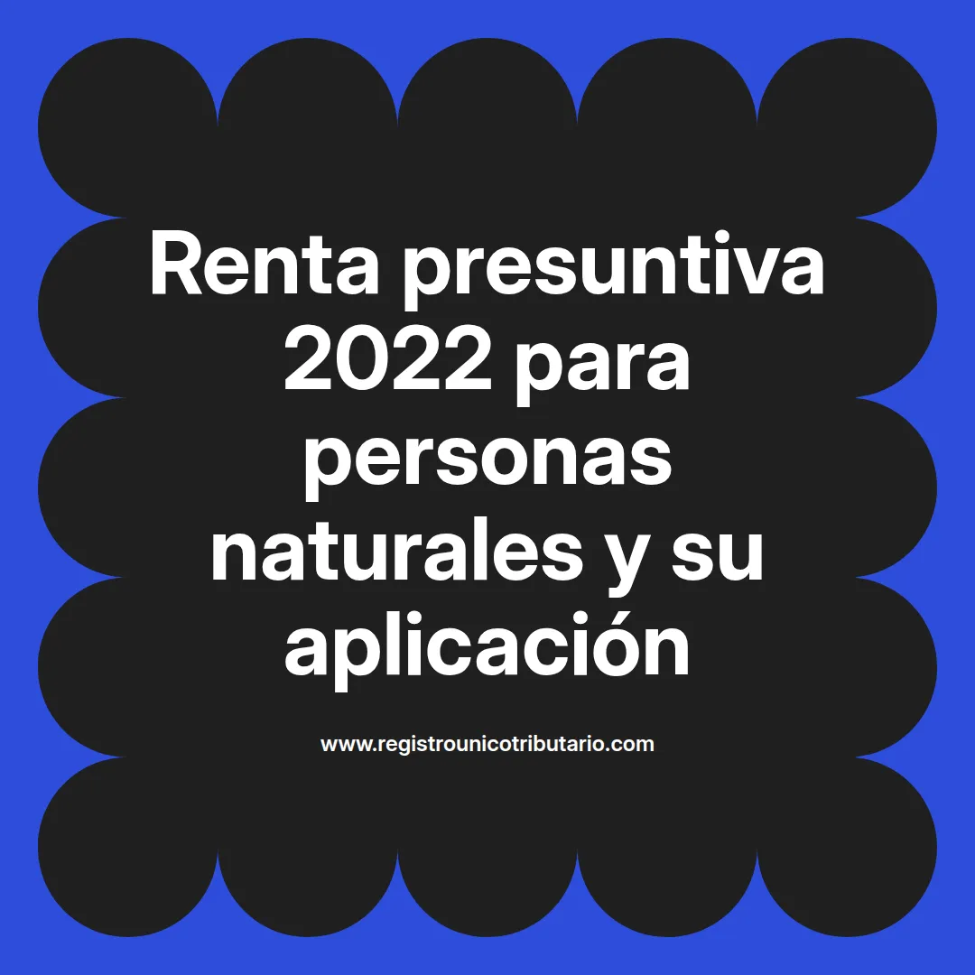 Imagen sobre renta presuntiva 2022 personas naturales y su relación con personas jurídicas