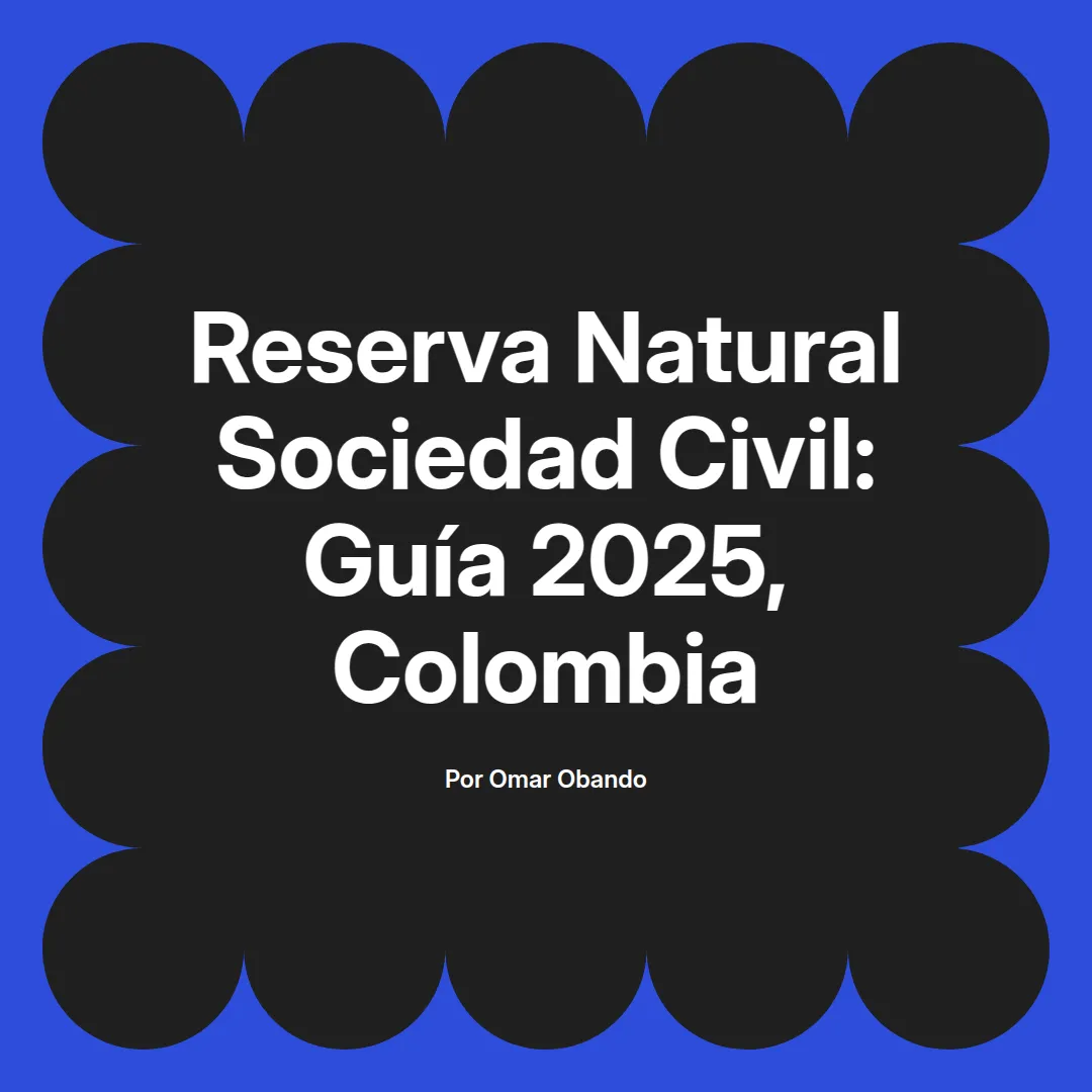 imagen destacada del post con un texto en el centro que dice Reserva Natural Sociedad Civil: Guía 2025, Colombia y abajo del texto aparece el nombre del autor Omar Obando