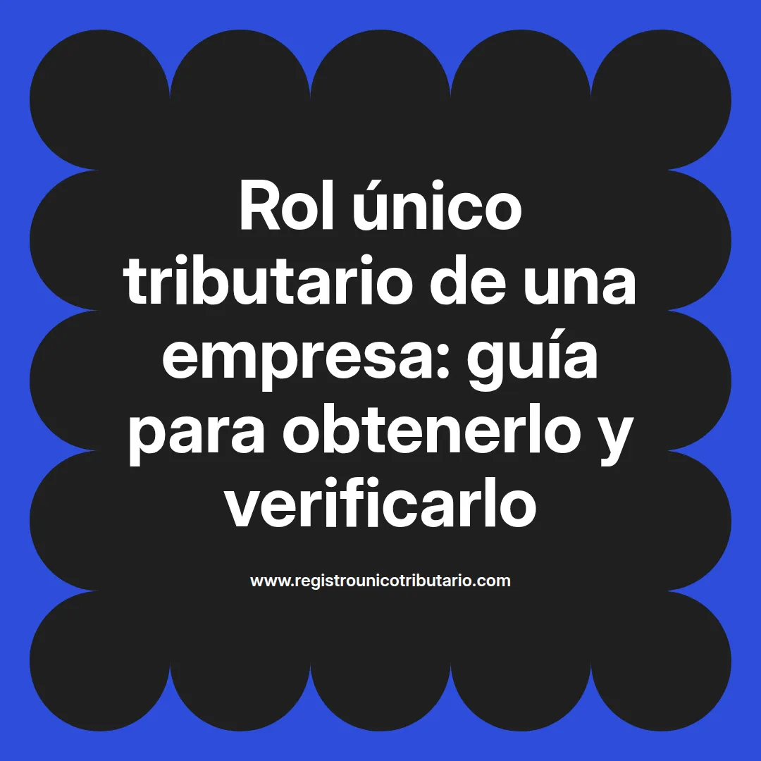 Imagen destacada sobre el rol único tributario de una empresa y su importancia en el registro único tributario
