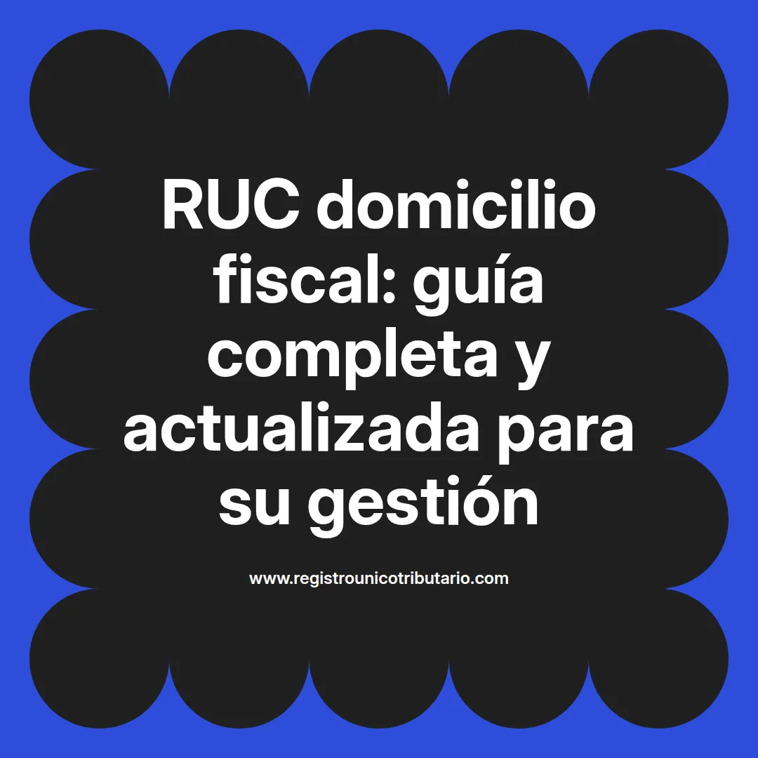 Imagen destacada sobre ruc domicilio fiscal y su importancia en trámites fiscales y legales