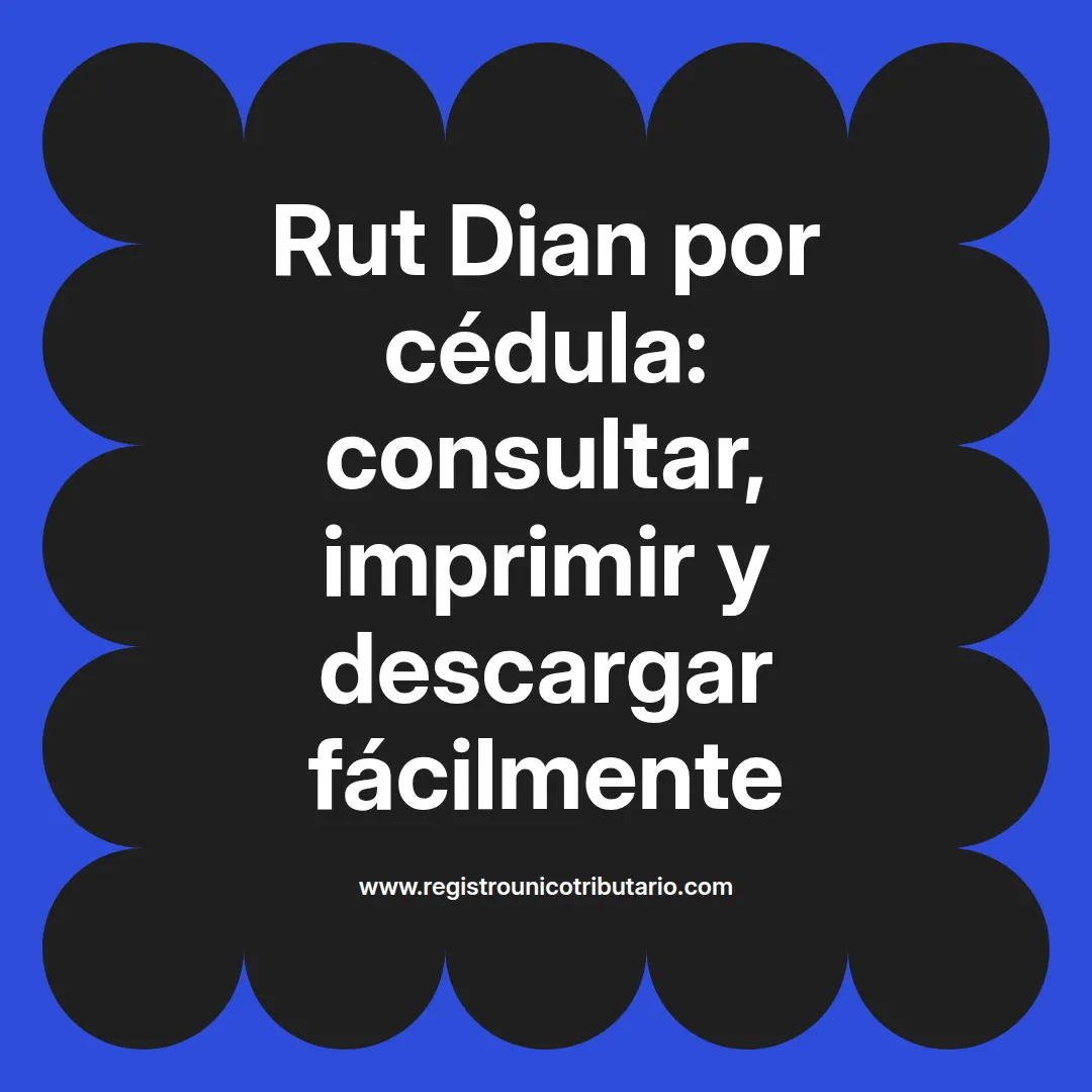 Imagen destacada sobre rut dian por cedula y cómo verificar y descargar información relacionada