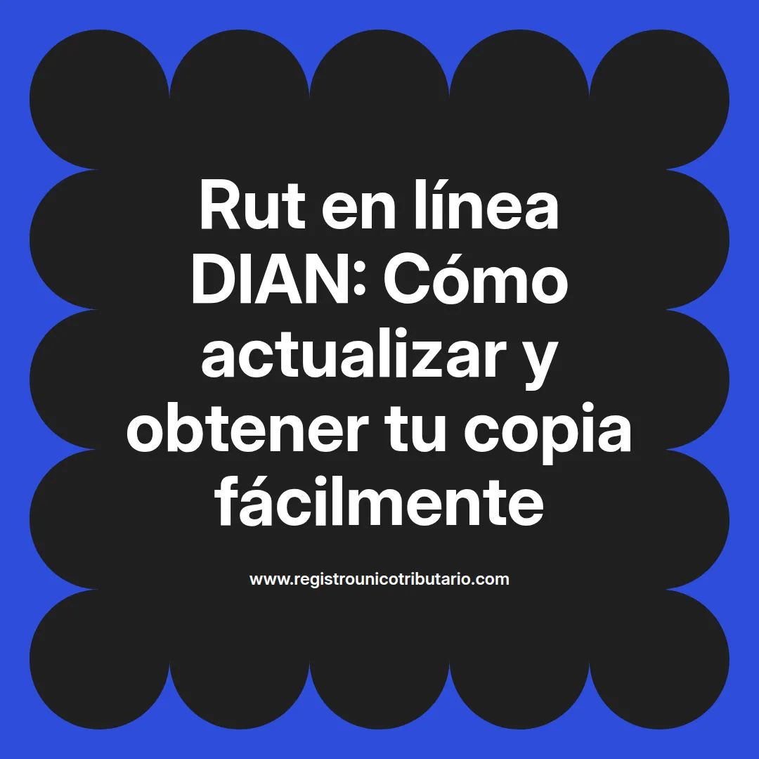 Imagen destacada sobre rut en linea dian y cómo actualizarlo en línea