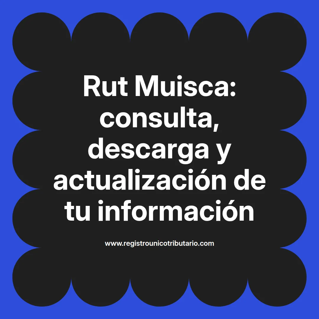 Imagen informativa sobre rut muisca y cómo realizar consultas y descargas virtuales