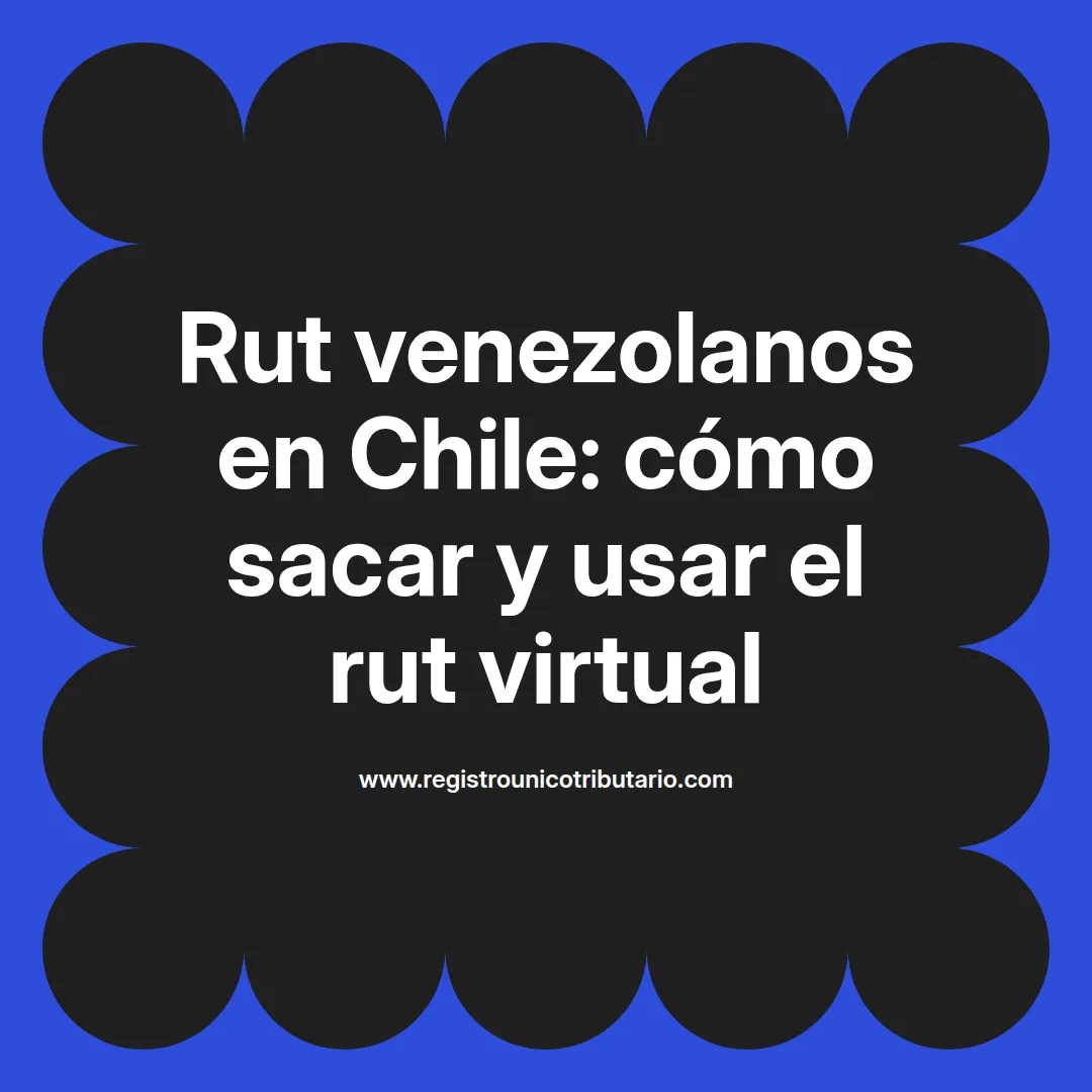 Imagen destacada sobre rut venezolanos y cómo sacar rut en Chile para inmigrantes venezolanos