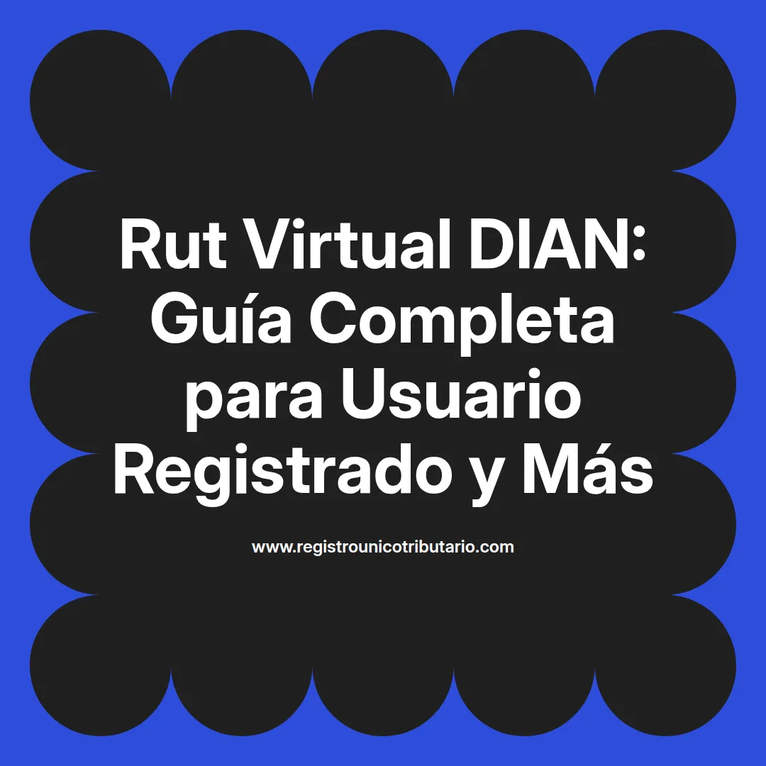 Imagen destacada sobre el rut virtual dian y la atención virtual para usuarios registrados