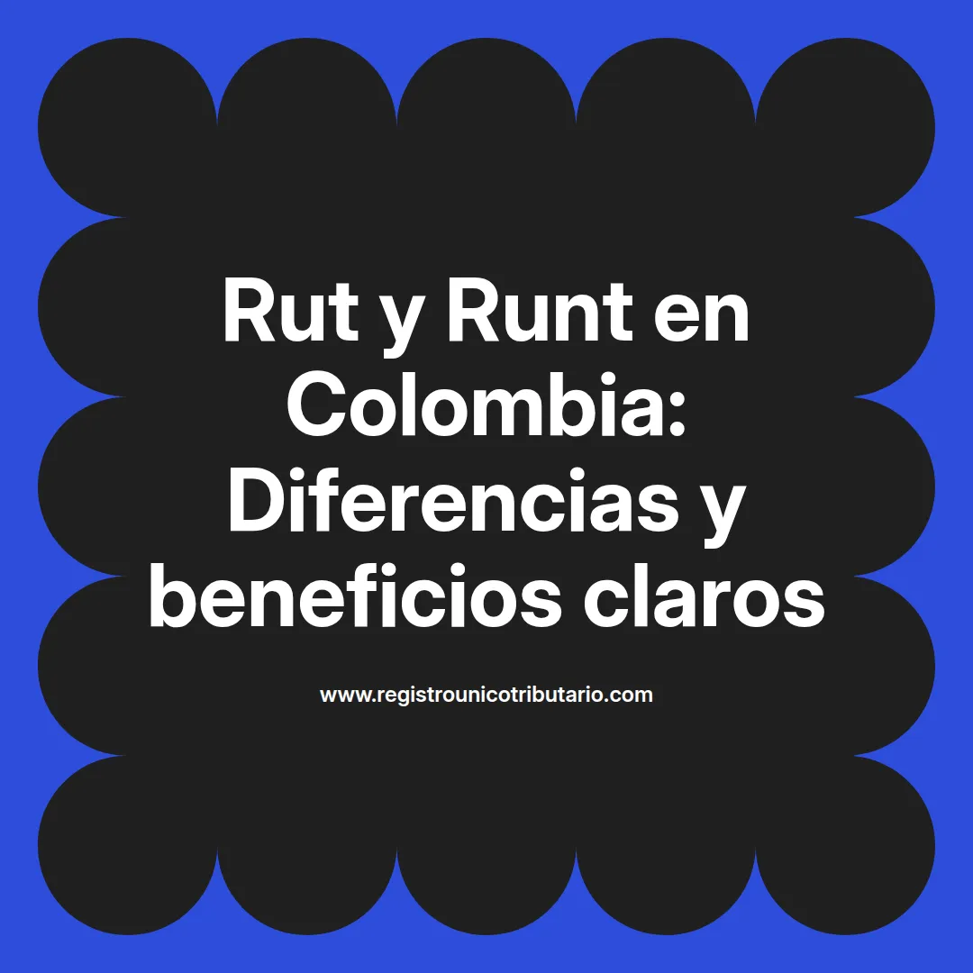 Imagen que explica la diferencia entre rut y runt en Colombia y su uso en documentos oficiales