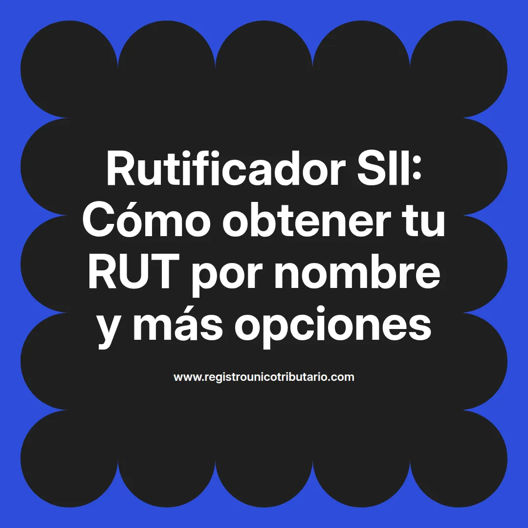 Imagen destacada sobre el sii rutificador y su uso en Colombia para obtener el rut por nombre