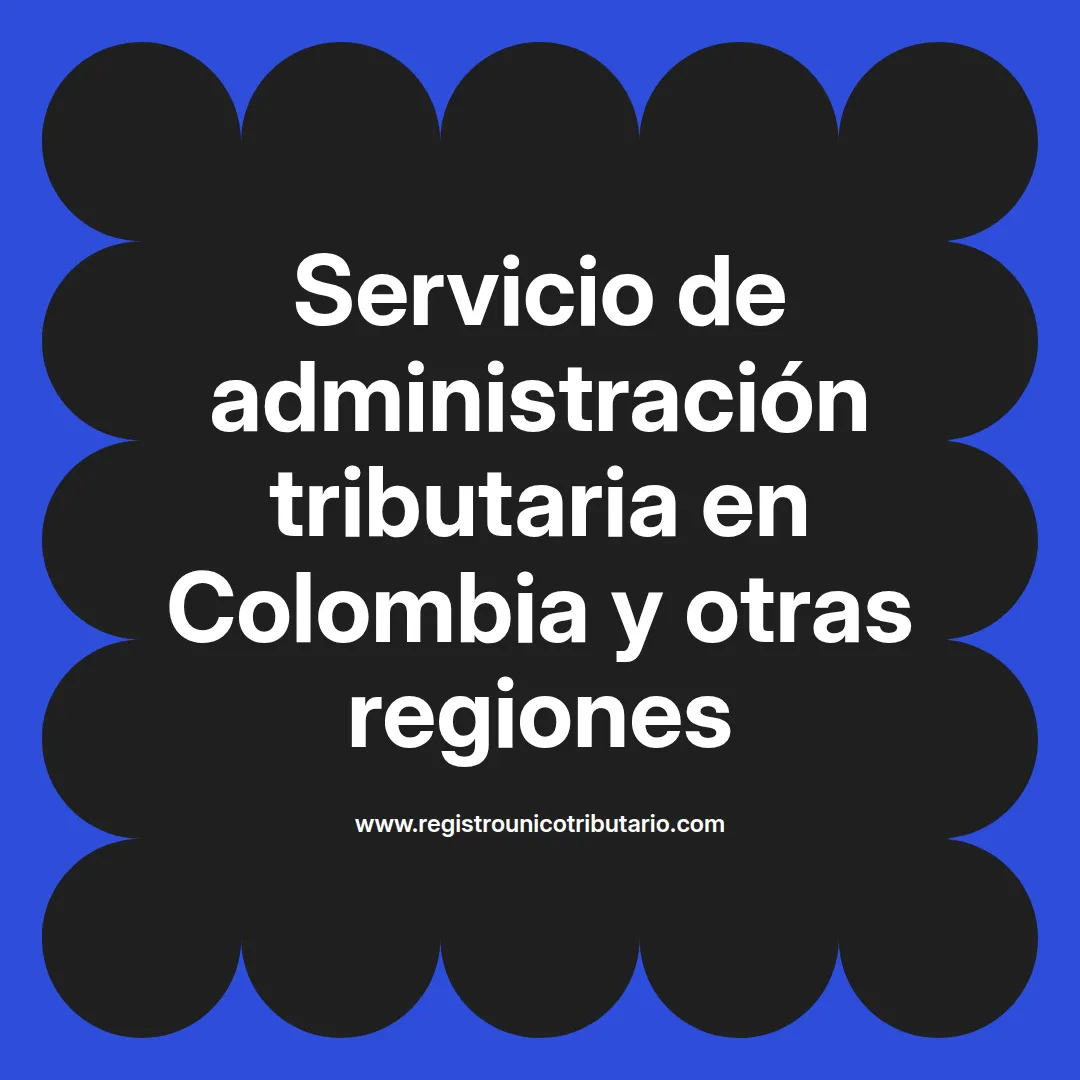 Imagen destacada sobre servicio de administración tributaria en Colombia y sus funciones relacionadas