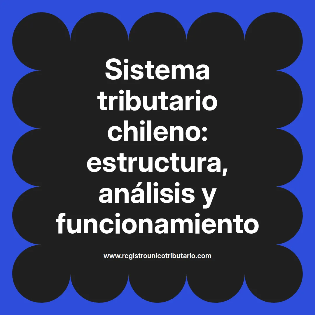 Imagen destacada sobre sistema tributario chileno y análisis del sistema tributario chileno
