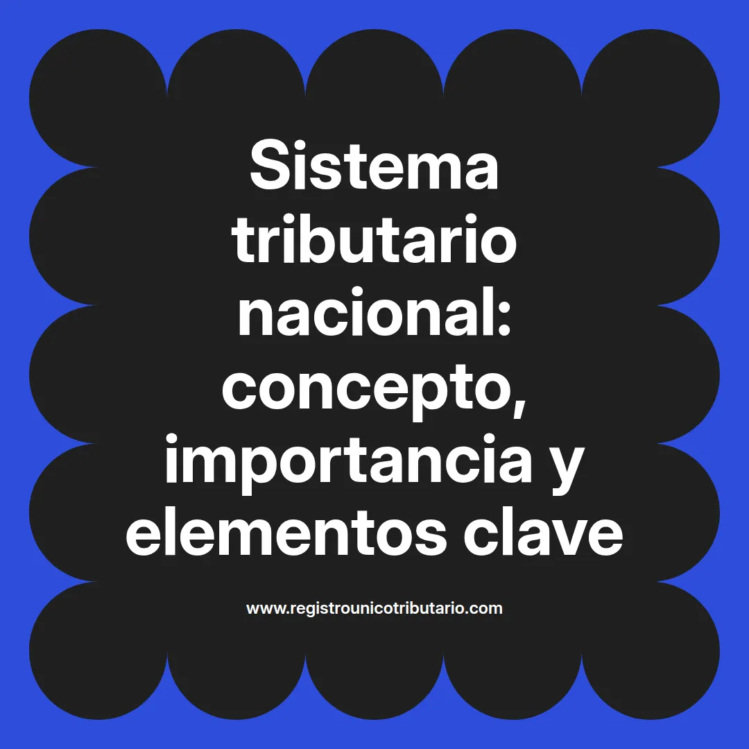 Imagen destacada sobre el sistema tributario nacional en Perú y sus elementos fundamentales