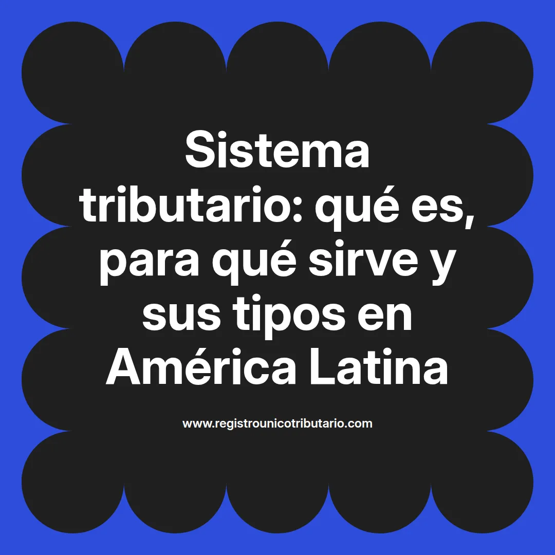 Imagen destacada sobre sistema tributario que es y su importancia en América Latina