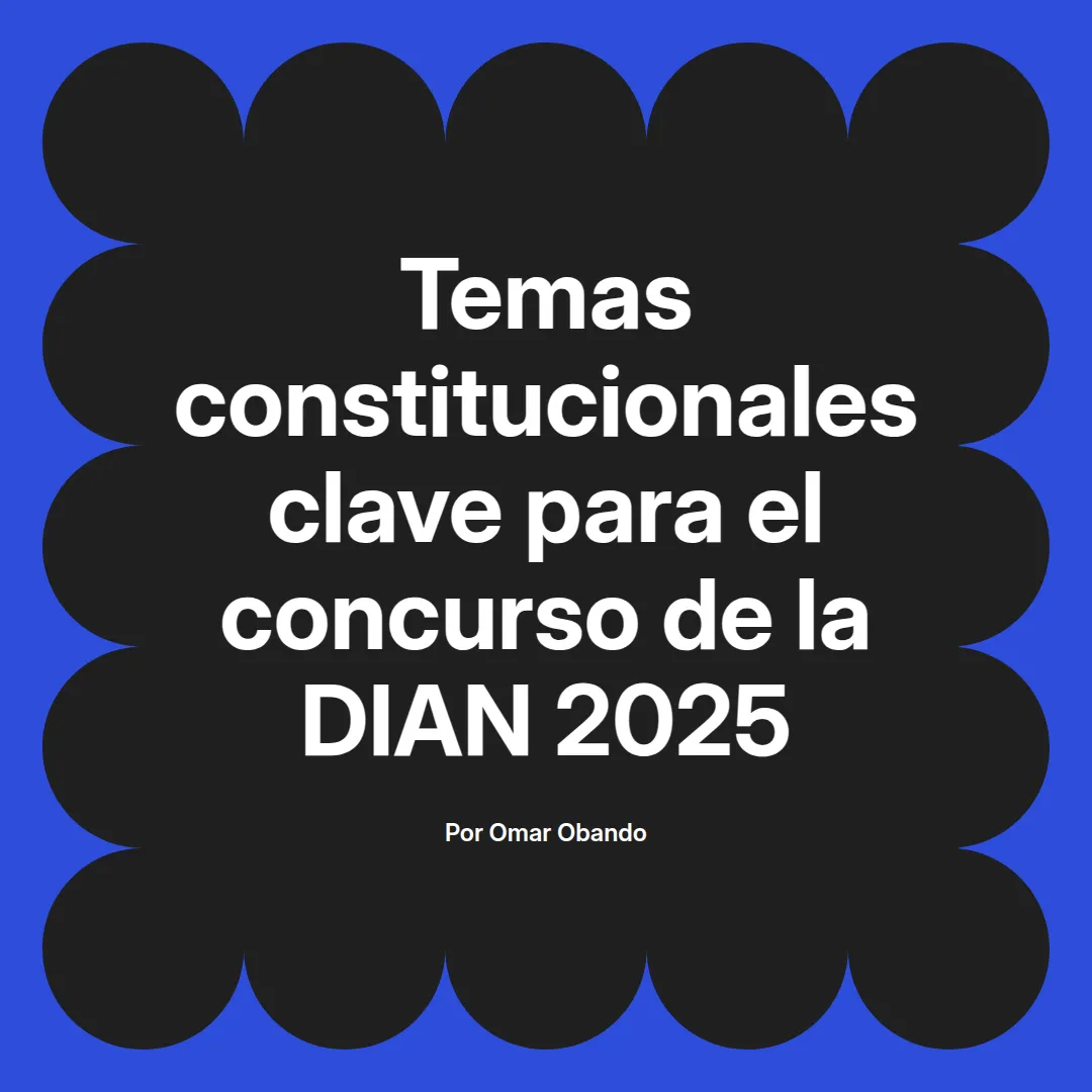 imagen destacada del post con un texto en el centro que dice Temas constitucionales clave para el concurso de la DIAN 2025 y abajo del texto aparece el nombre del autor Omar Obando