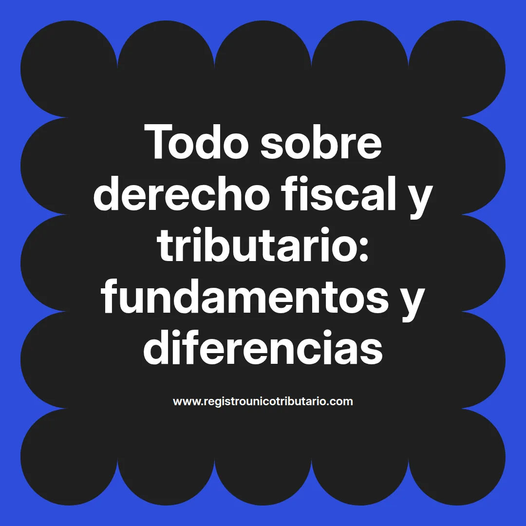 Imagen destacada sobre derecho fiscal y tributario y su diferencia con el derecho financiero fiscal y tributario