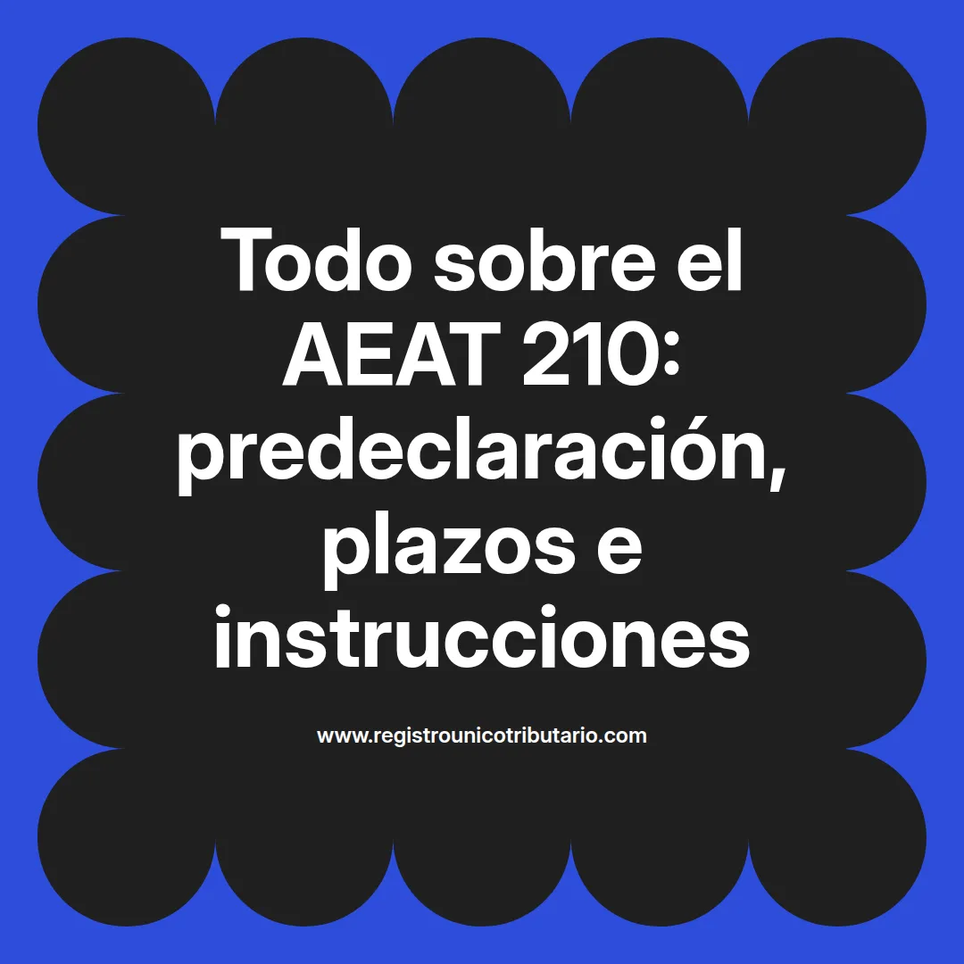 Imagen destacada relacionada con el aeat 210 y su predeclaración instrucciones y plazos de presentación
