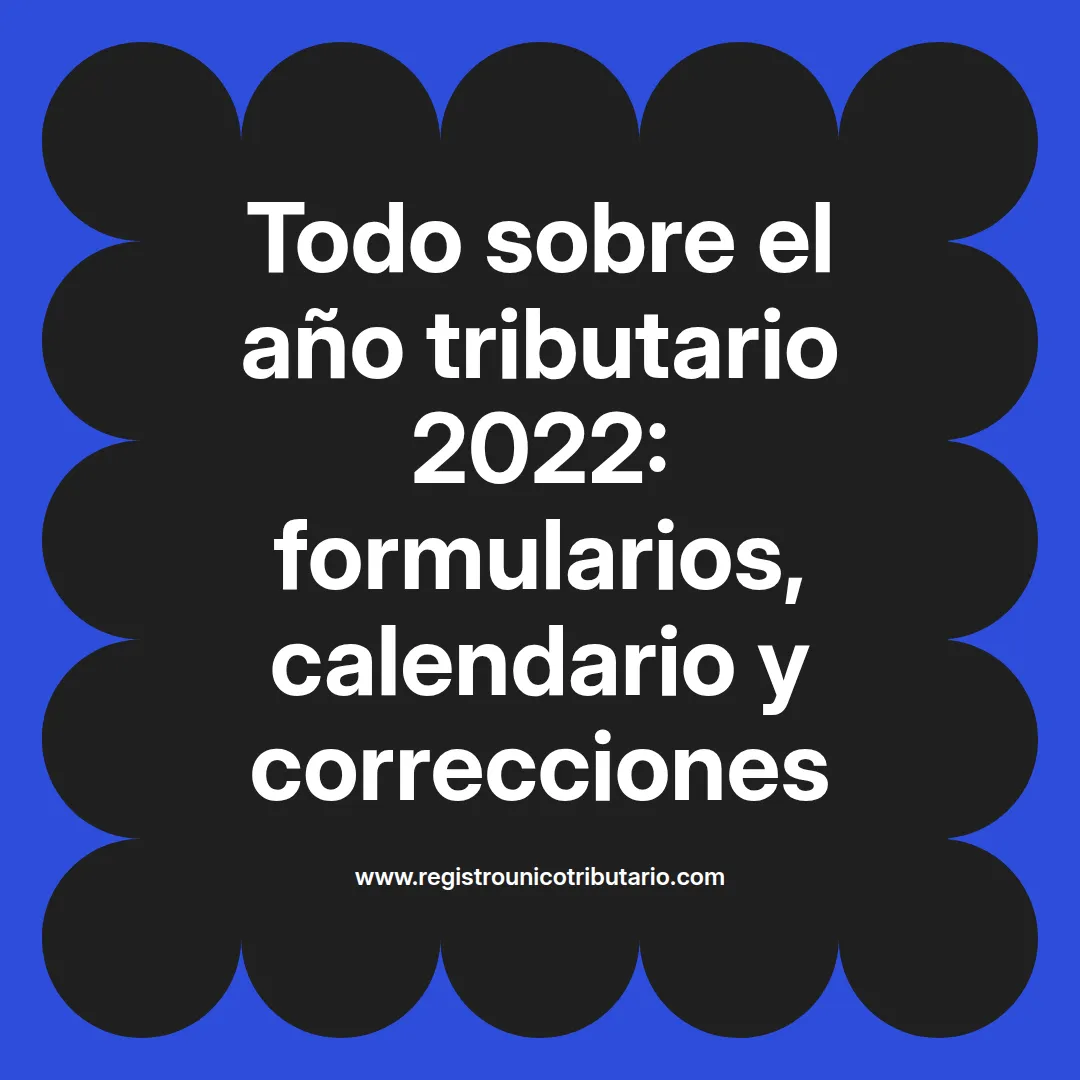 Imagen destacada sobre el año tributario 2022 y formulario 22 para personas naturales