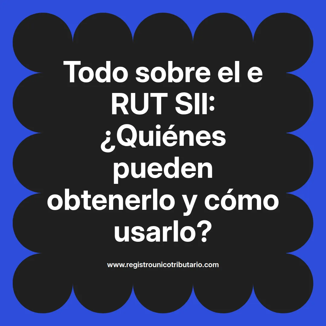 Imagen destacada sobre el e rut sii y su uso en trámites digitales y consulta de estado activo