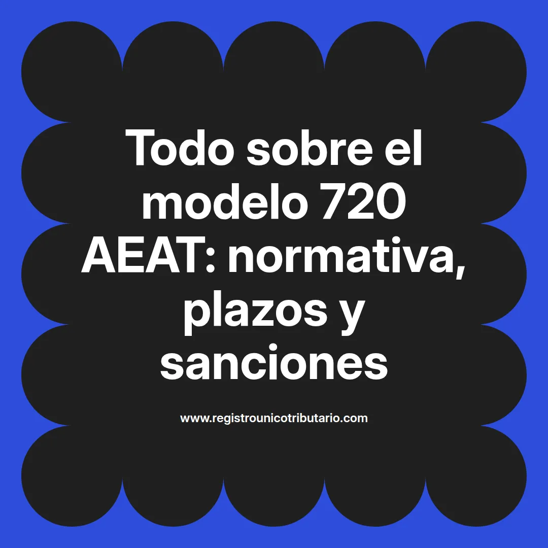 Imagen destacada sobre el modelo 720 aeat y sus obligaciones en el plazo correspondiente