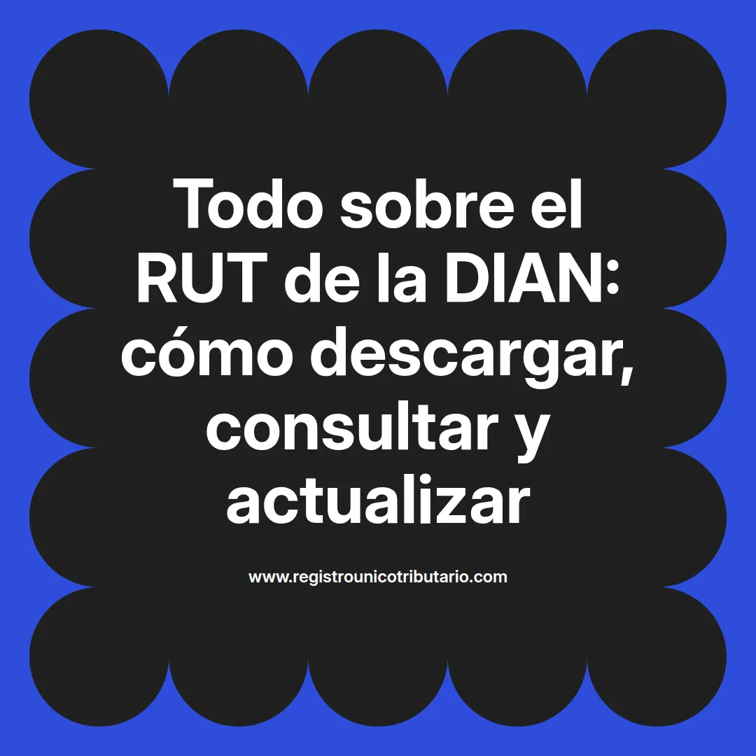 Imagen destacada sobre cómo descargar el rut de la dian en Colombia y su actualización virtual