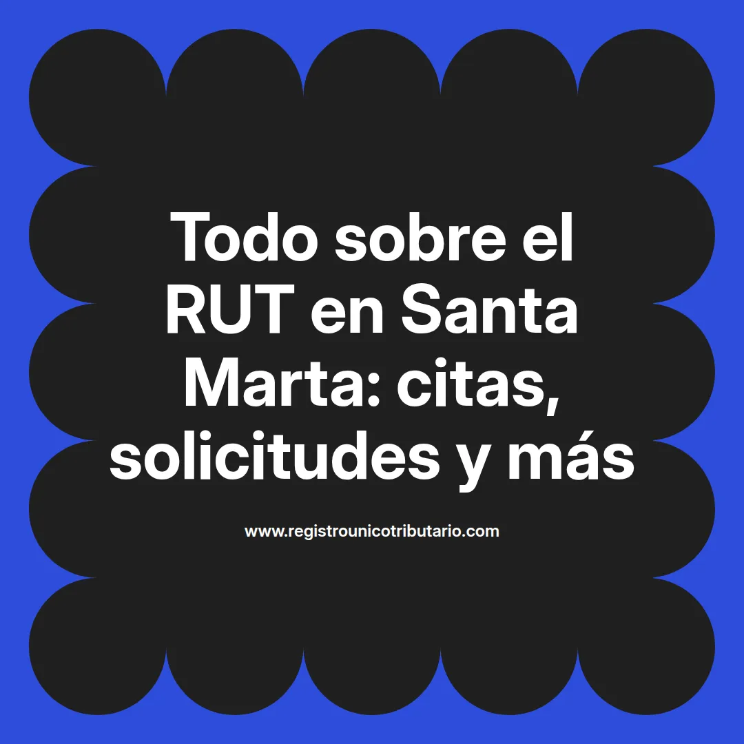 Imagen destacada sobre el proceso de obtención del rut santa marta y su relación con la cita dian