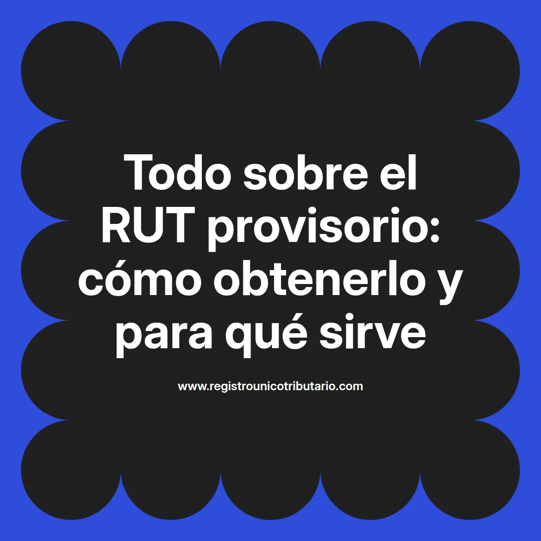 Imagen destacada sobre rut provisorio y su importancia para extranjeros en Chile