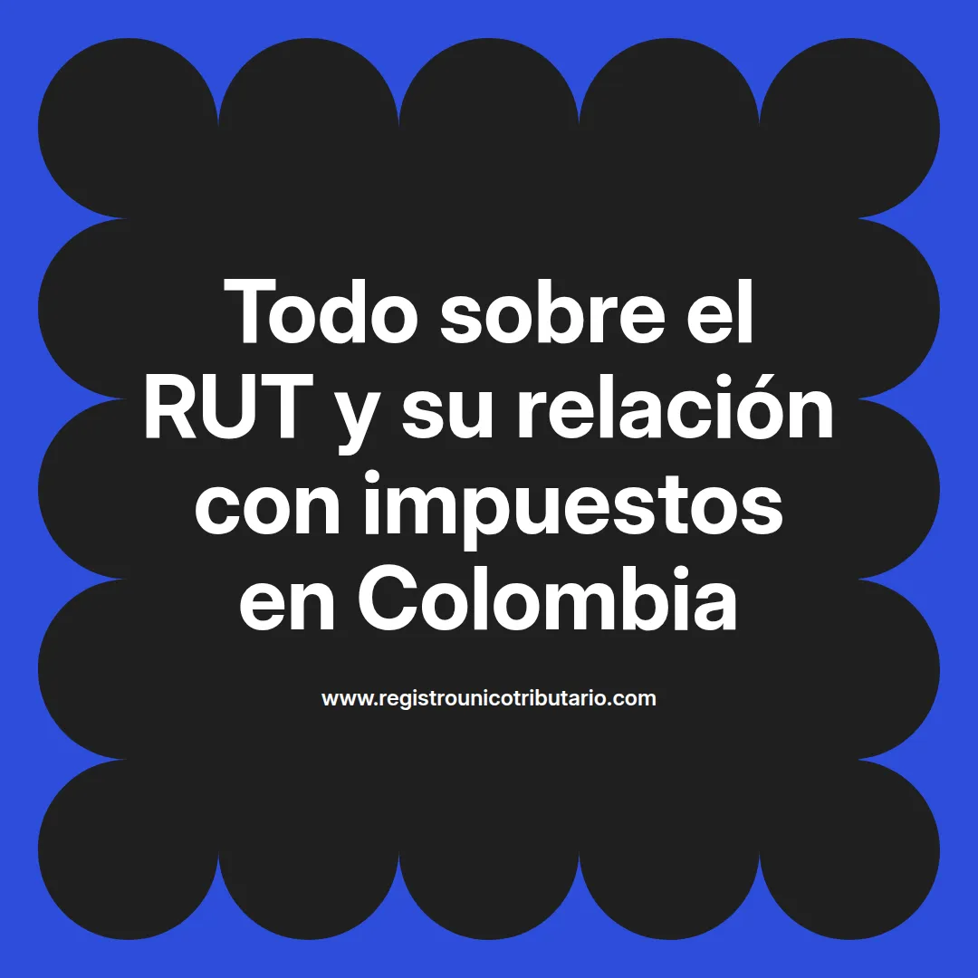 Imagen destacada sobre rut impuestos y servicio de impuestos internos en Colombia