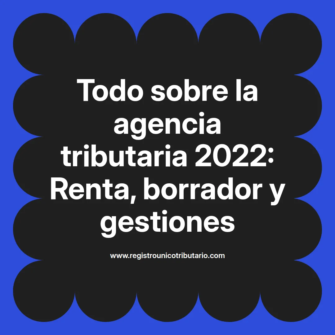 Imagen representativa de la agencia tributaria 2022 y la campaña de renta correspondiente