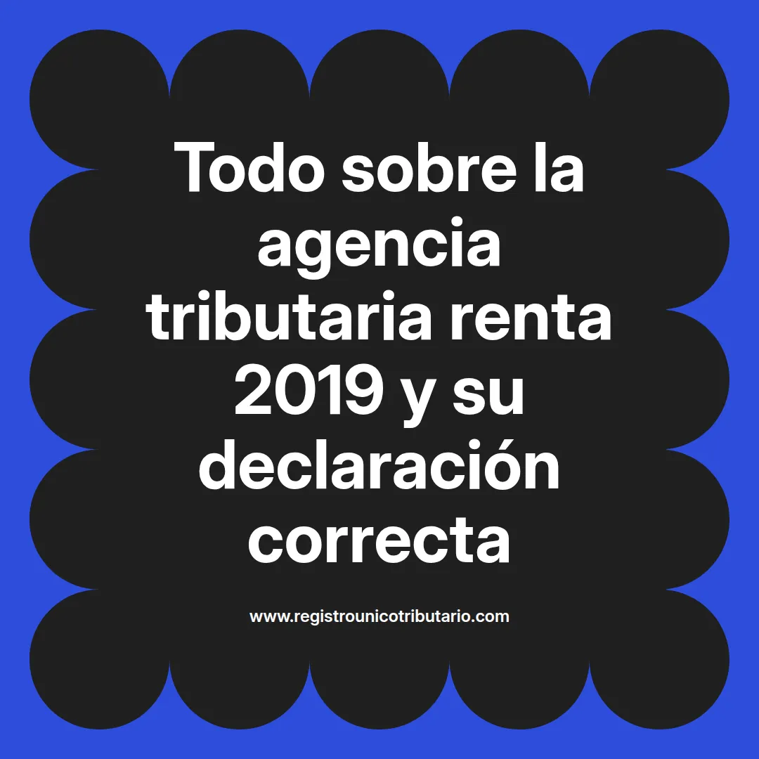 Agencia tributaria renta 2019 y declaración de renta 2019 personas naturales