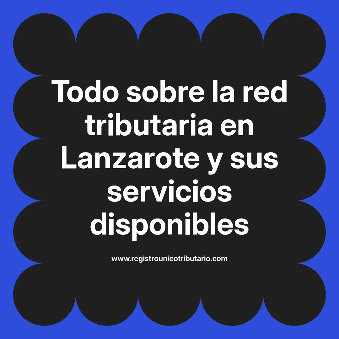 Imagen destacada sobre red tributaria en Lanzarote y sus servicios relacionados