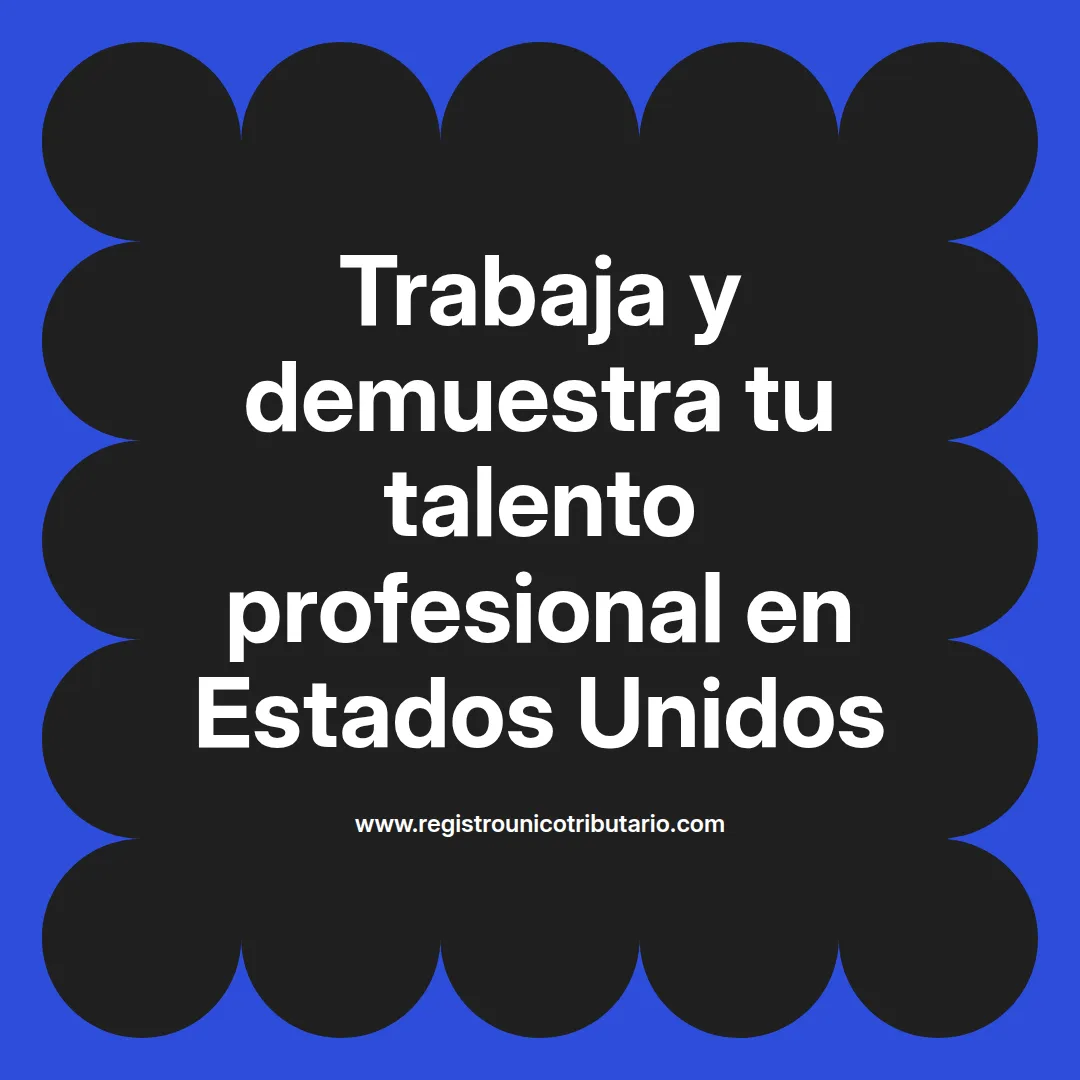 imagen destacada del post con un texto en el centro que dice Trabaja y demuestra tu talento profesional en Estados Unidos y abajo del texto aparece el url de sitio web que es registro unico tributario punto com