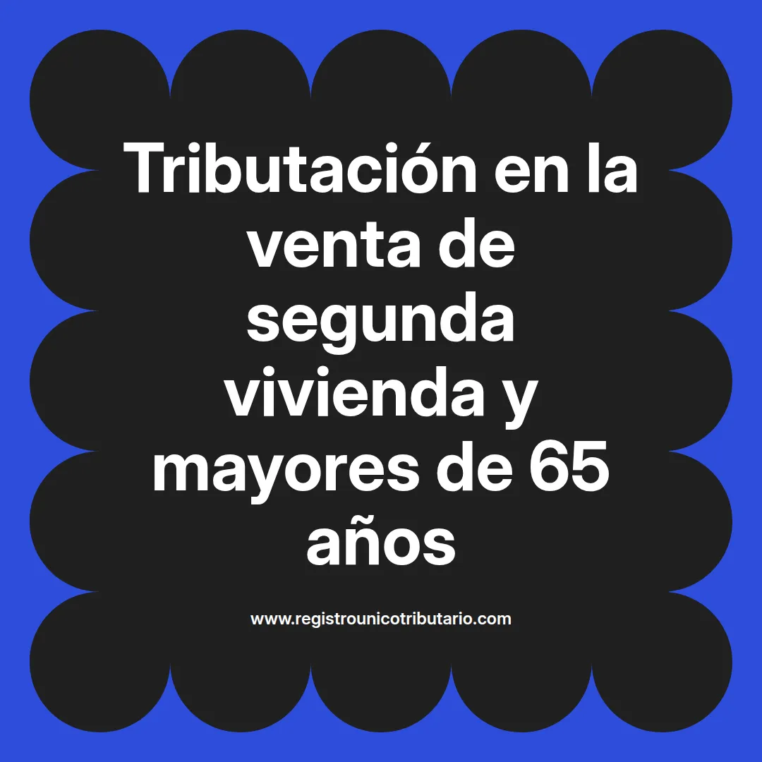 Imagen destacada sobre tributación venta segunda vivienda y reforma tributaria venta de inmuebles